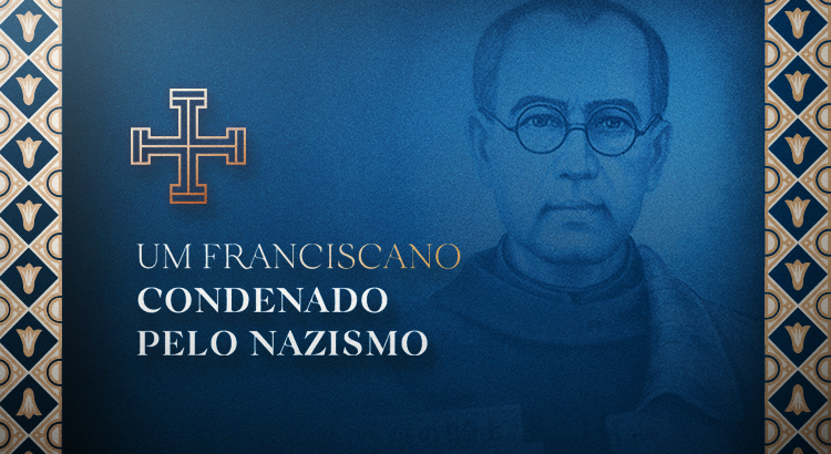 Um franciscano condenado pelo Nazismo