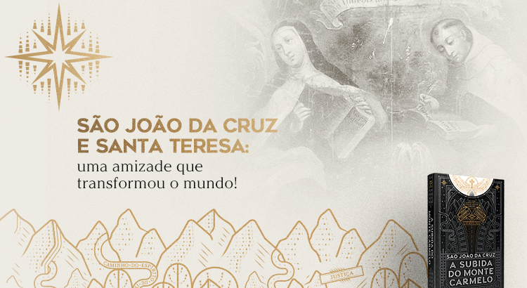 São João e Santa Teresa, uma amizade que transformou o mundo.