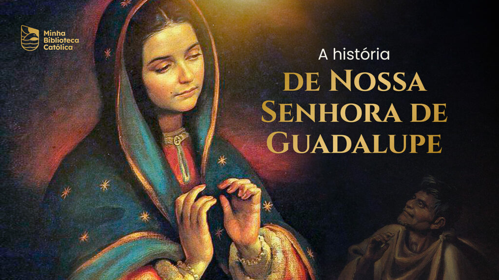 A história de Nossa Senhora de Guadalupe