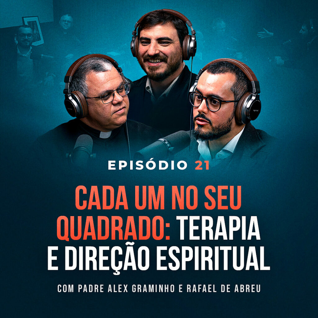 Cada um no seu quadrado: terapia e direção espiritual com Padre Alex Graminho e Rafael de Abreu
