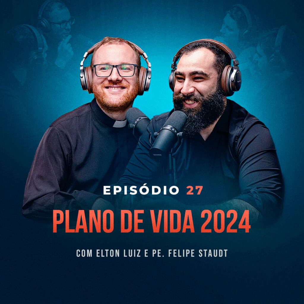 Plano de vida 2024, com Elton Luiz e Pe Felipe Staudt