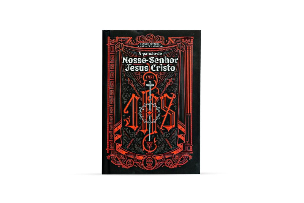 livro A Paixão de Nosso Senhor Jesus Cristo, escrito por Santo Afonso de Ligório. 